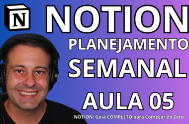 COMO FAZER O PLANEJAMENTO SEMANAL NO NOTION – TUTORIAL GRATUITO – AULA 05